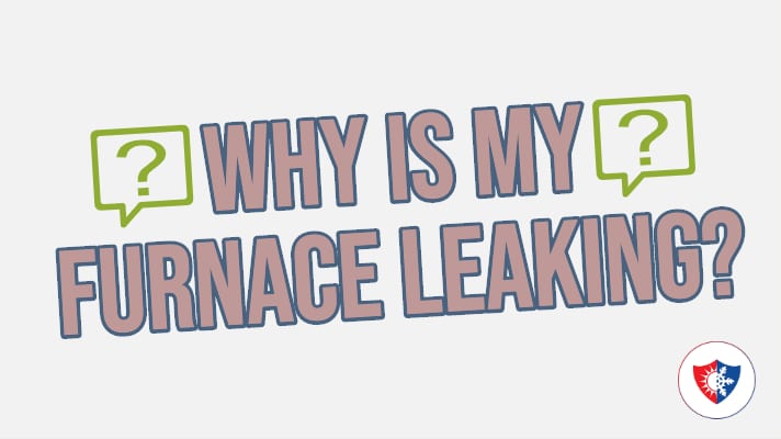 Why is My Furnace Leaking?